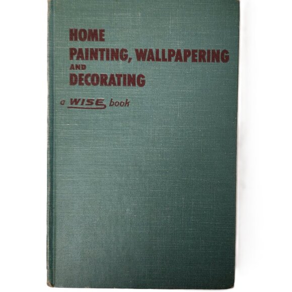 Home Painting, Wallpapering & Decorating 1951HC by Wise RARE Antique Collectible - Picture 1 of 9
